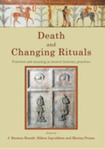 Death and Changing Rituals: Function and Meaning in Ancient Funerary Practices