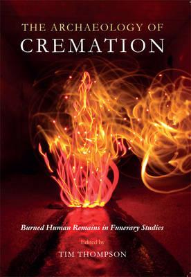 The Archaeology of Cremation: Burned Human Remains in Funerary Studies