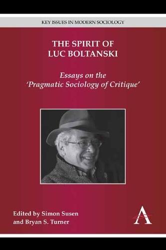 The Spirit of Luc Boltanski: Essays on the ‘Pragmatic Sociology of Critique’