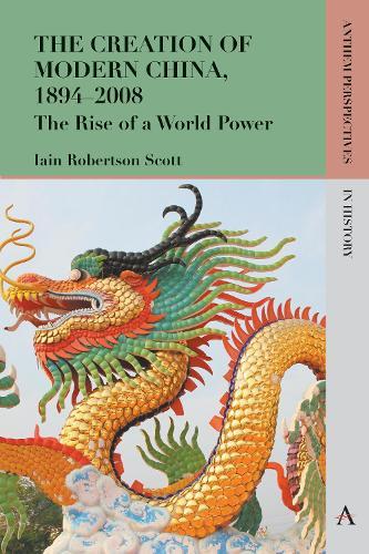The Creation of Modern China, 1894–2008: The Rise of a World Power