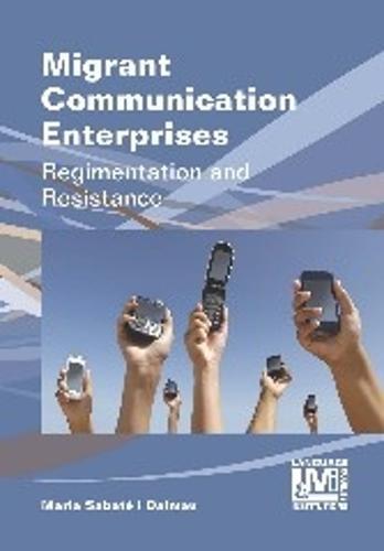 Migrant Communication Enterprises: Regimentation and Resistance