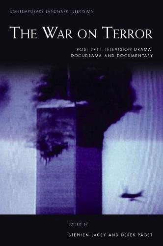 The ‘War on Terror’: Post-9/11 Television Drama, Docudrama and Documentary