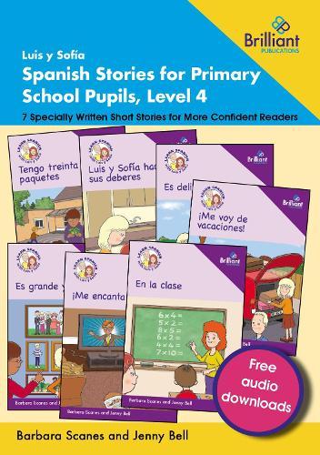 Luis y Sofía Spanish Stories for Primary School Pupils, Level 4: 7 Specially Written Short Stories for More Confident Readers