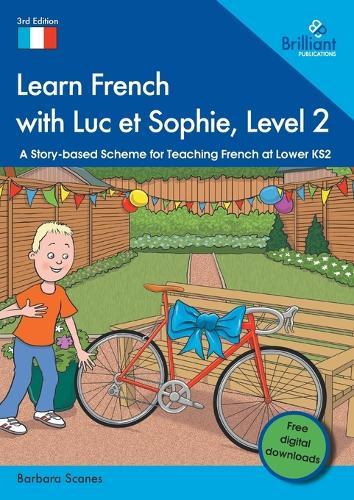Learn French with Luc et Sophie, Level 2: A Story-based Scheme for Teaching French at Lower KS2