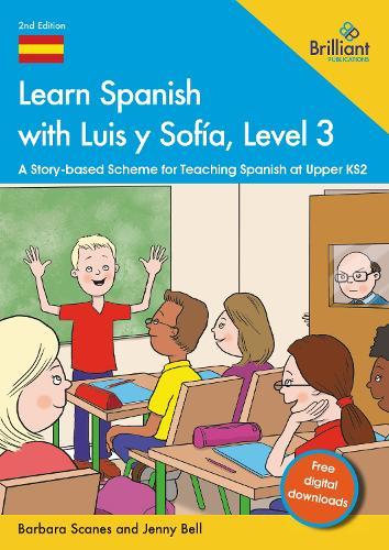 Learn Spanish with Luis y Sofía, Level 3: A Story-based Scheme for Teaching Spanish at Upper KS2