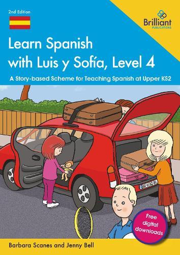 Learn Spanish with Luis y Sofía, Level 4: A Story-based Scheme for Teaching Spanish at Upper KS2