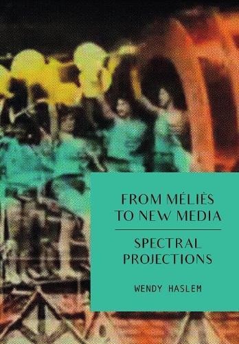 From Méliès to New Media: Spectral Projections