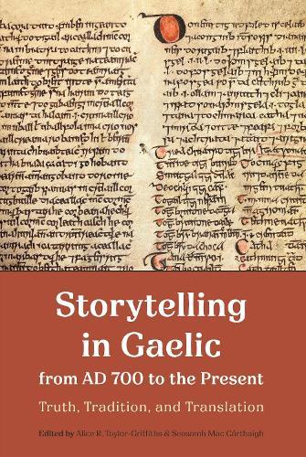 Storytelling in Gaelic from AD 700 to the Present: Truth, Tradition, and Translation