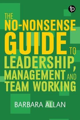 The No-nonsense Guide to Leadership, Management and Team Working