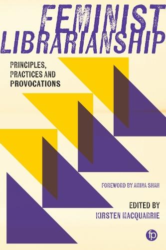 Feminist Librarianship: Principles, Practices and Provocations
