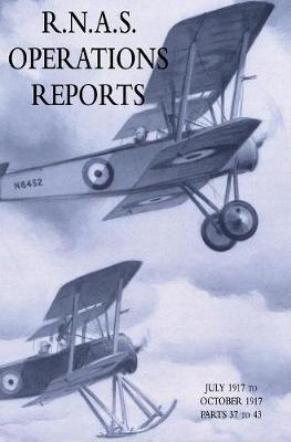 R.N.A.S. Operations Reports: November 1915 To March 1918 Parts 37 to 43