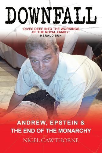 Downfall: The Royal Reckoning of Prince Andrew