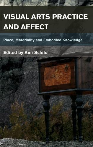 Visual Arts Practice and Affect: Place, Materiality and Embodied Knowing