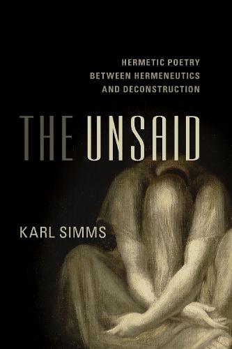 The Unsaid: Hermetic Poetry Between Hermeneutics and Deconstruction