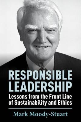 Responsible Leadership: Lessons from the Front Line of Sustainability and Ethics