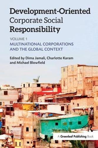 Development-Oriented Corporate Social Responsibility: Volume 1: Multinational Corporations and the Global Context