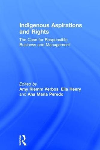 Indigenous Aspirations and Rights: The Case for Responsible Business and Management