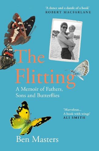 The Flitting: A Memoir of Fathers, Sons and Butterflies