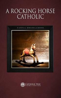 A Rocking Horse Catholic