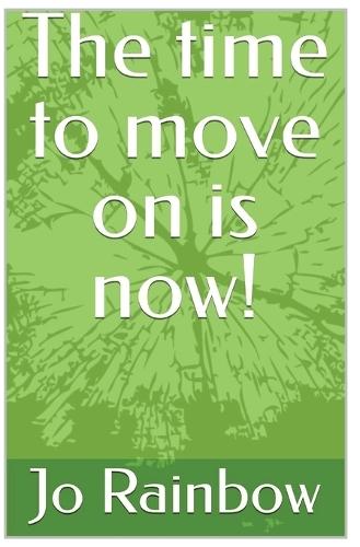The Time to move on is now