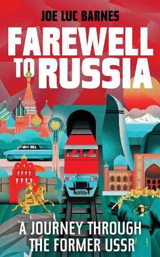 Farewell to Russia: A Journey Through the Former USSR