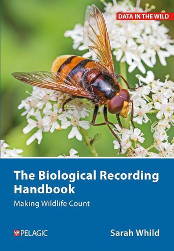 The Biological Recording Handbook: Making Wildlife Count