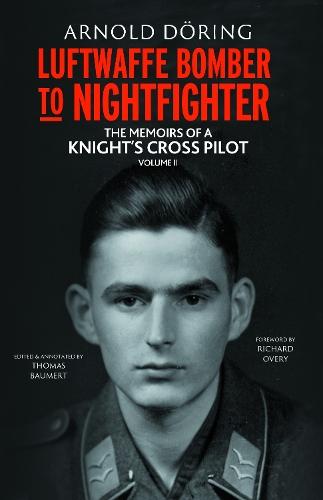 Luftwaffe Bomber to Nightfighter: Volume II: The Memoirs of a Knight’s Cross Pilot