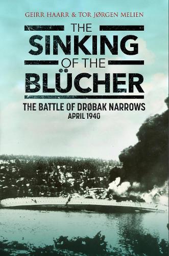 The Sinking of the Blücher: The Battle of Drøbak Narrows: April 1940