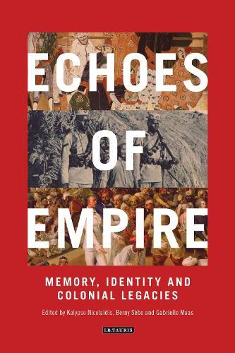 Echoes of Empire: Memory, Identity and Colonial Legacies