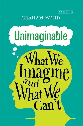 Unimaginable: What We Imagine and What We Can’t