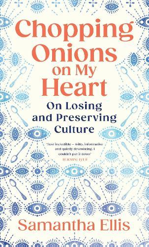 Chopping Onions on My Heart: On Losing and Preserving Culture