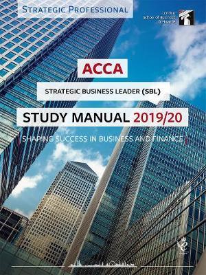 ACCA Strategic Business Leader Study Manual 2019-20: For Exams until June 2020