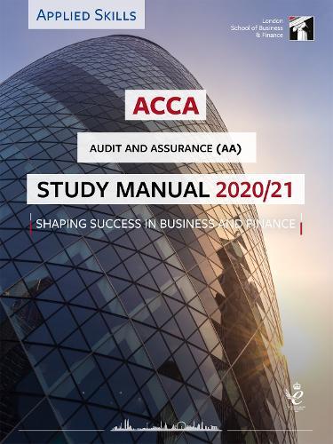 ACCA Audit and Assurance Study Manual 2020-21: For Exams until June 2021