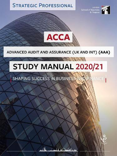 ACCA Advanced Audit and Assurance (INT & UK) Study Manual 2020-21: For Exams until June 2021