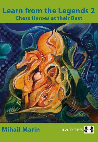 Learn from the Legends 2: Chess Heroes at their Best