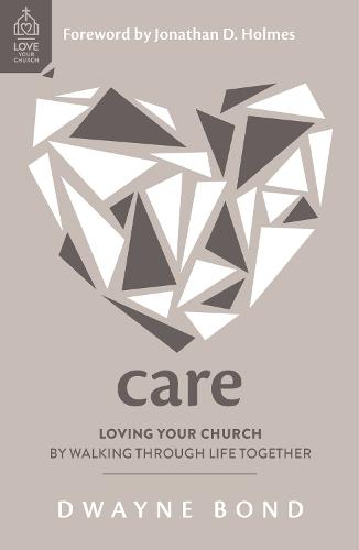 Care: Loving Your Church by Walking through Life Together