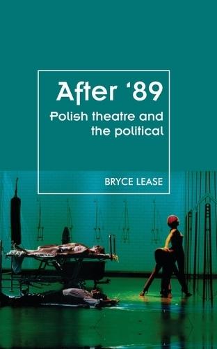 After '89: Polish Theatre and the Political