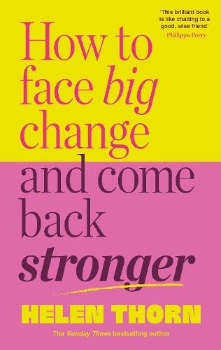 How to Face Big Change: and Come Back Stronger