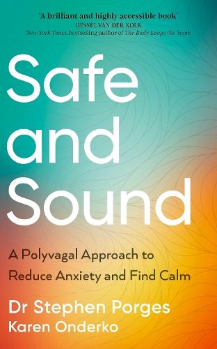 Safe and Sound: A Polyvagal Approach to Reduce Anxiety and Find Calm