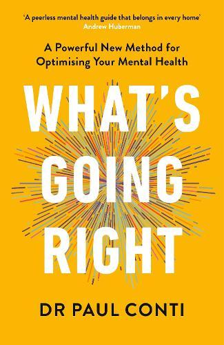 What's Going Right: A Powerful New Method for Optimising Your Mental Health