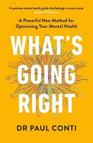 What's Going Right: A Powerful New Method for Optimising Your Mental Health