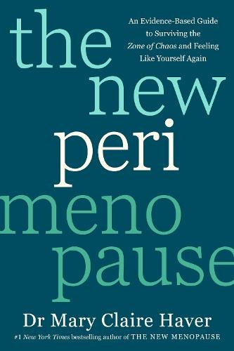 The New Perimenopause: An Evidence-Based Guide to Surviving the Zone of Chaos and Feeling Like Yourself Again