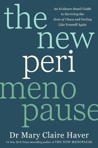 The New Perimenopause: An Evidence-Based Guide to Surviving the Zone of Chaos and Feeling Like Yourself Again