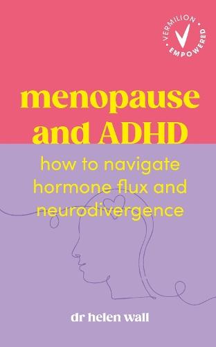 Menopause and ADHD: How to navigate hormone flux and neurodivergence