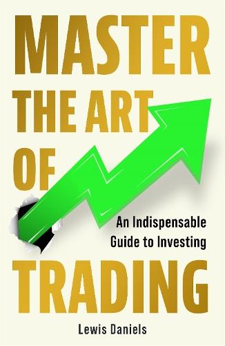 Master The Art of Trading: An Indispensable Guide to Investing