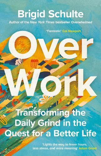 Over Work: Transforming the daily grind in the quest for a better life