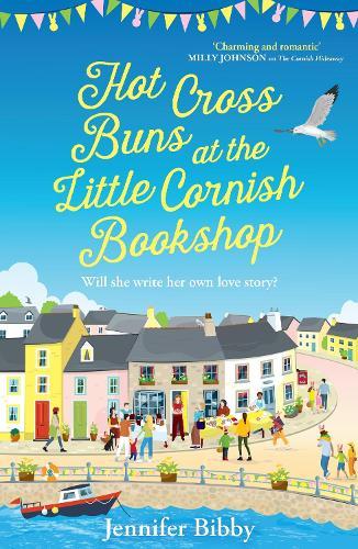 Hot Cross Buns at the Little Cornish Bookshop: The perfect life-affirming, joyful small town romance for spring