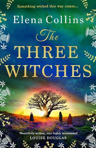 The Three Witches: The BRAND NEW captivating historical timeslip novel, fans of Outlander will love!