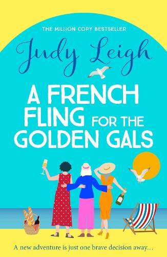 A French Fling for the Golden Gals: A BRAND NEW heartwarming story of adventure, romance and self-discovery for 2026