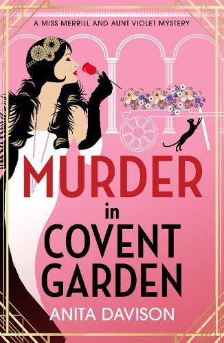 Murder in Covent Garden: A glittering, page-turning historical mystery from Anita Davison!